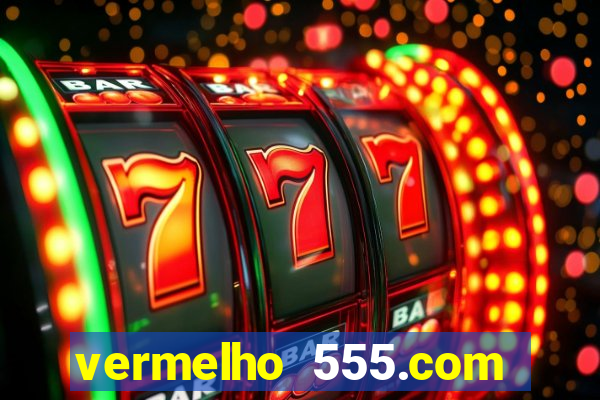 vermelho 555.com paga mesmo