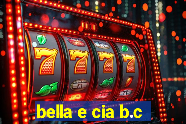 bella e cia b.c