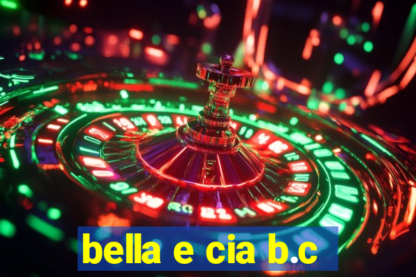 bella e cia b.c