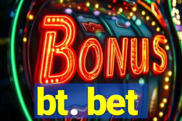 bt. bet