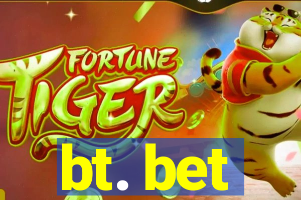bt. bet