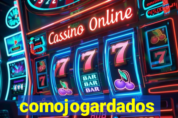 comojogardados
