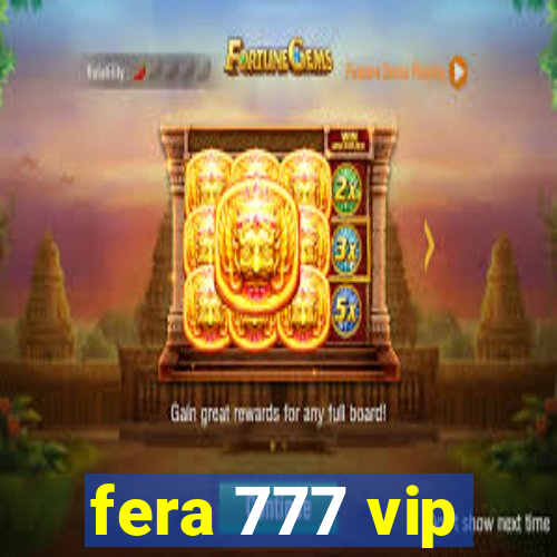 fera 777 vip