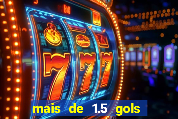 mais de 1.5 gols o que significa