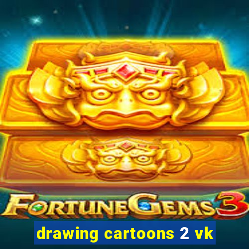 drawing cartoons 2 vk