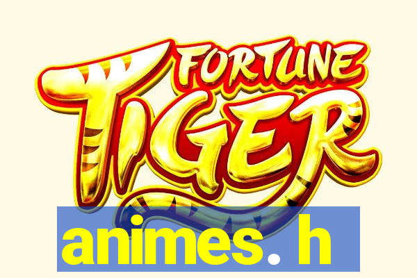 animes. h