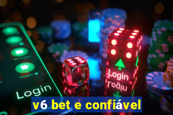 v6 bet e confiável