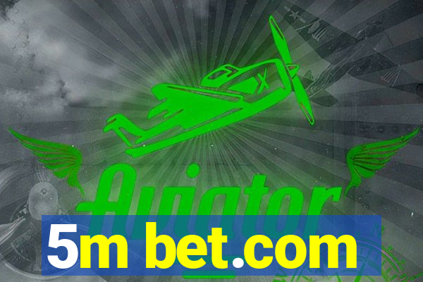 5m bet.com
