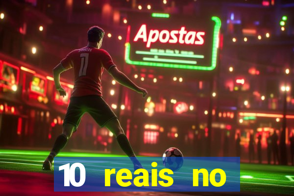 10 reais no cadastro cassino