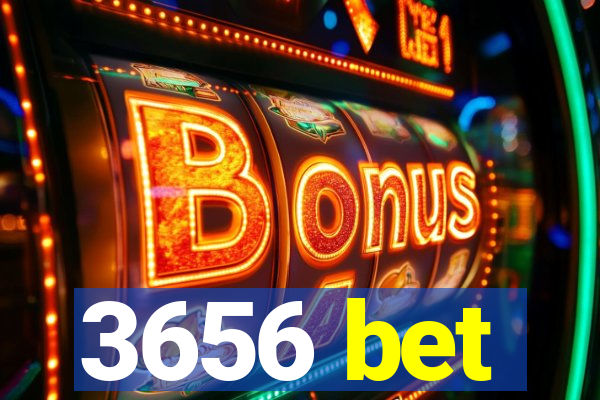 3656 bet