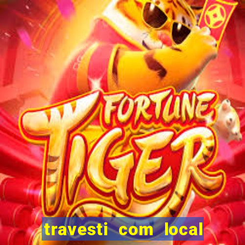 travesti com local de salvador