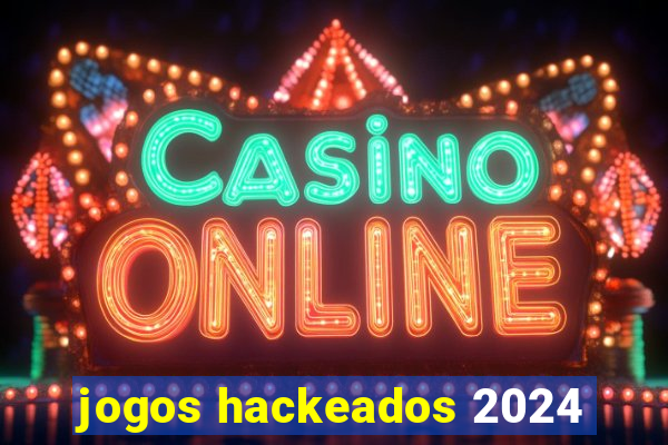 jogos hackeados 2024