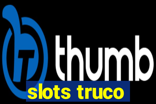 slots truco