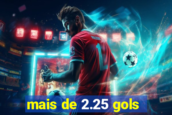 mais de 2.25 gols
