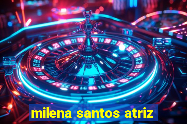 milena santos atriz