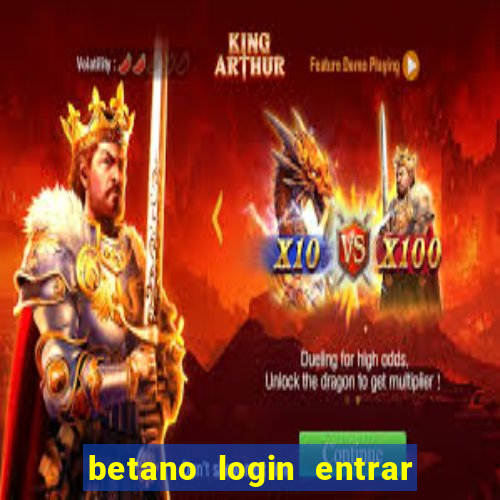 betano login entrar na minha conta