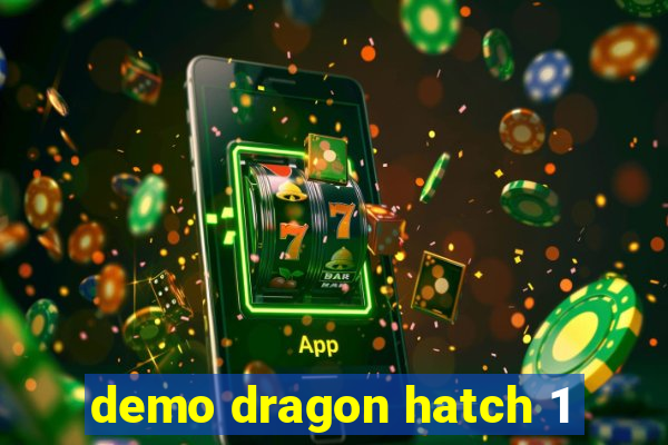 demo dragon hatch 1