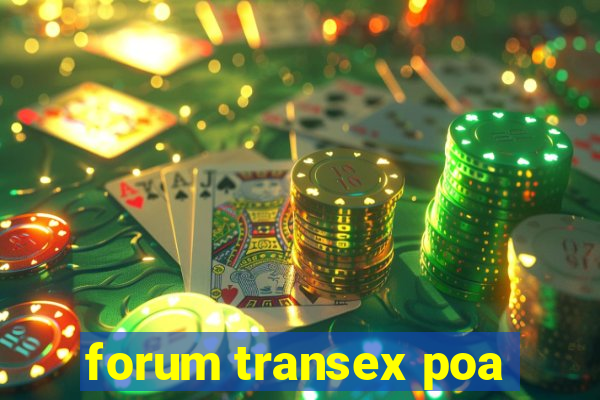forum transex poa