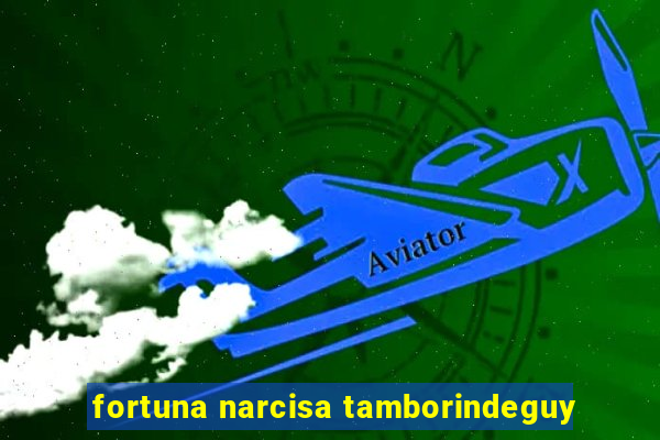 fortuna narcisa tamborindeguy