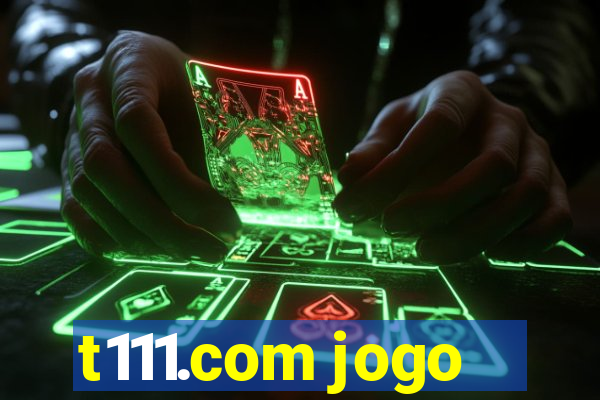 t111.com jogo