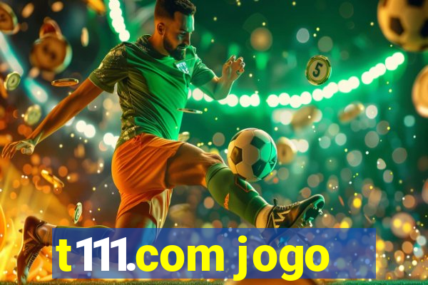 t111.com jogo