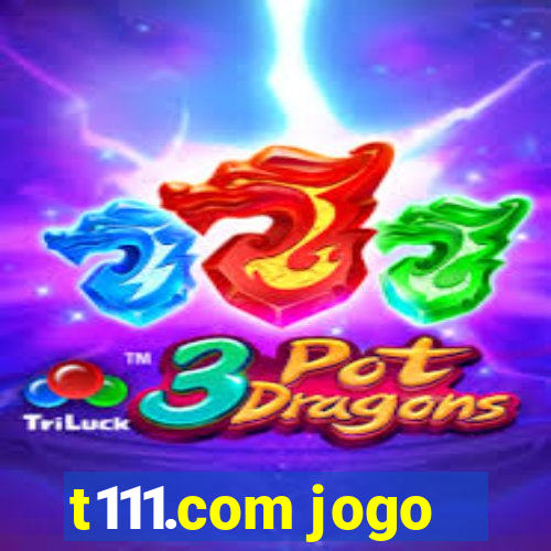 t111.com jogo