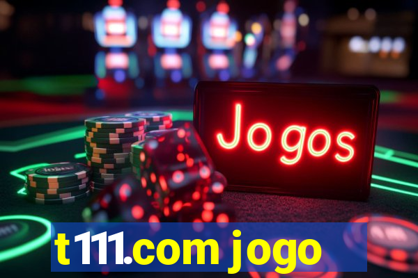 t111.com jogo