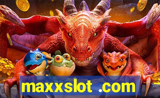 maxxslot .com