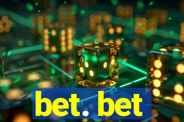 bet. bet