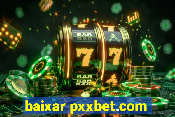baixar pxxbet.com