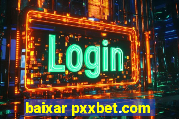 baixar pxxbet.com