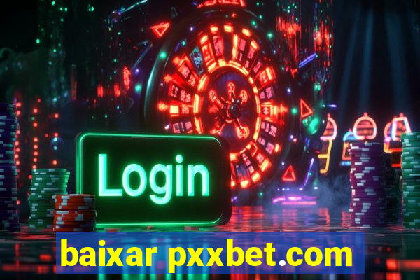 baixar pxxbet.com