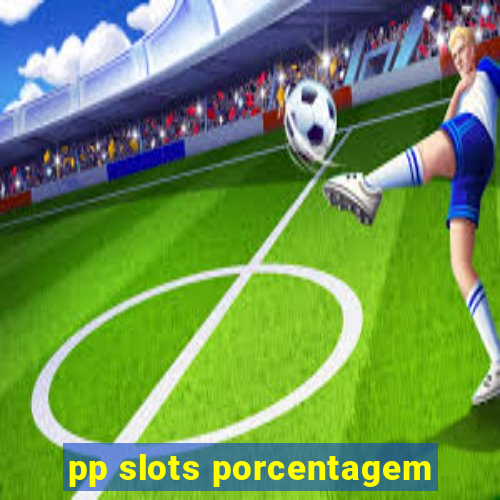 pp slots porcentagem