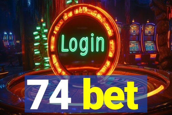 74 bet