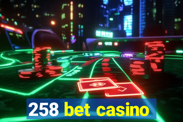 258 bet casino