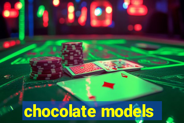 chocolate models