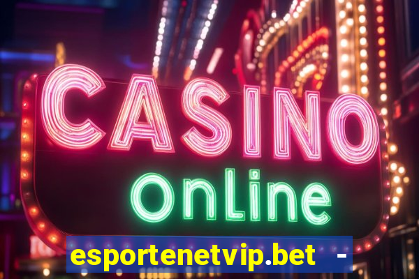 esportenetvip.bet - apostas online