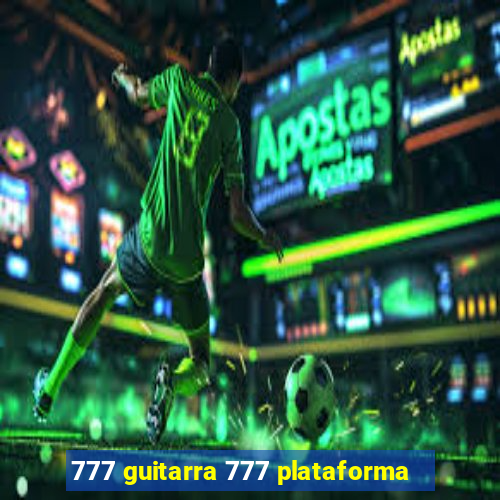 777 guitarra 777 plataforma