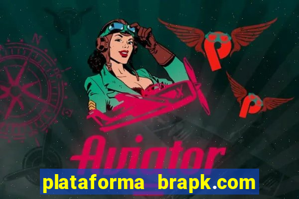 plataforma brapk.com paga mesmo