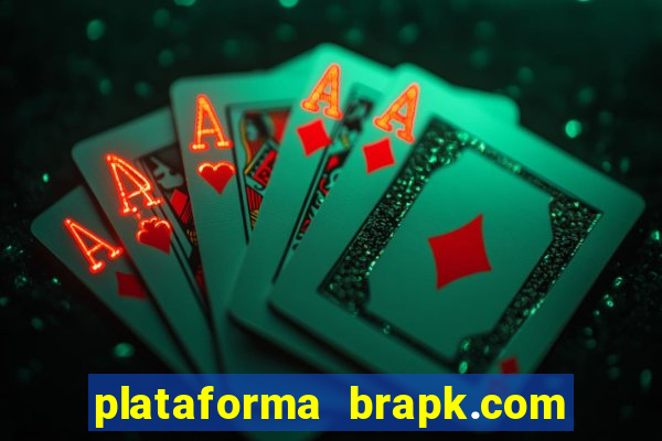 plataforma brapk.com paga mesmo