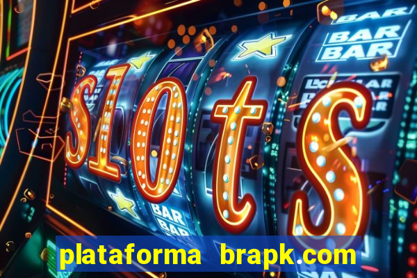 plataforma brapk.com paga mesmo