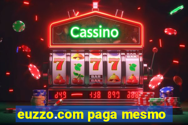 euzzo.com paga mesmo