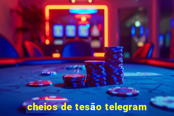 cheios de tesão telegram