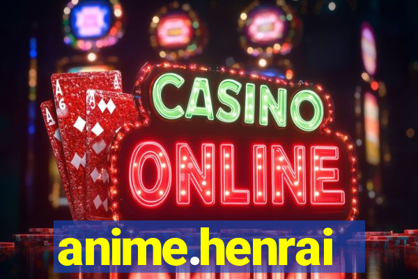 anime.henrai