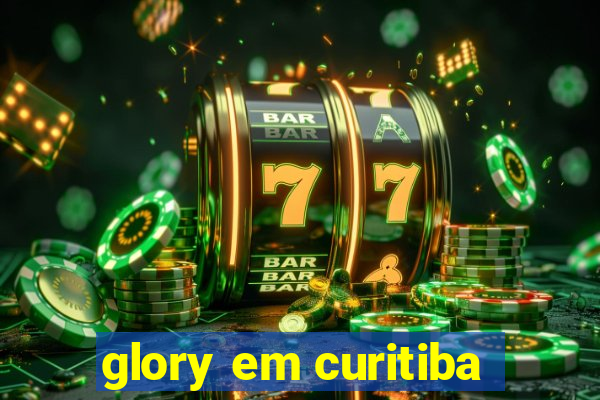 glory em curitiba