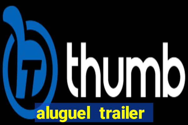 aluguel trailer porto alegre