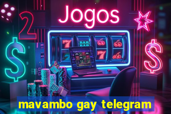 mavambo gay telegram