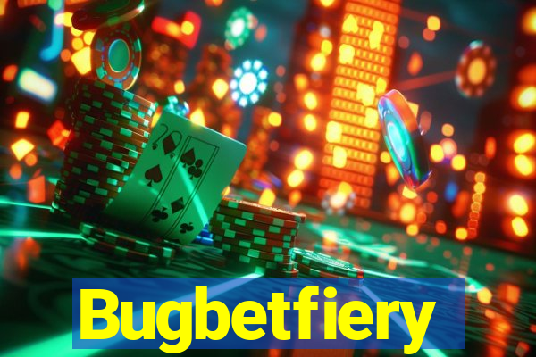 Bugbetfiery