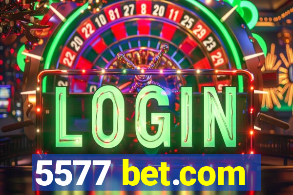 5577 bet.com