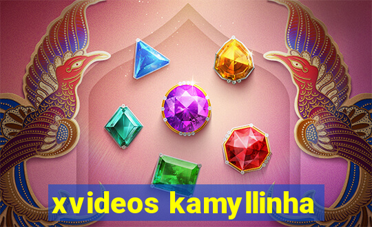 xvideos kamyllinha